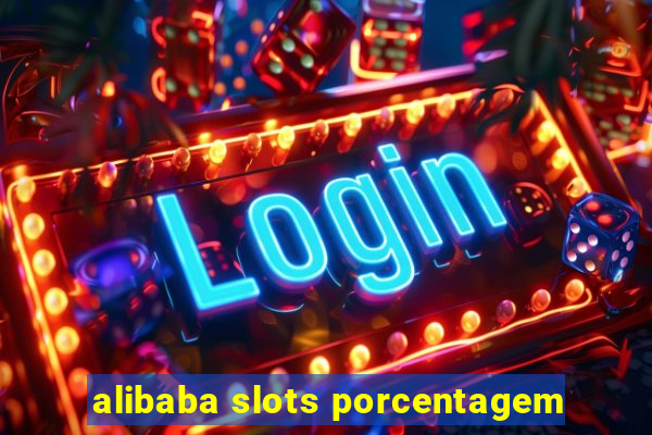 alibaba slots porcentagem